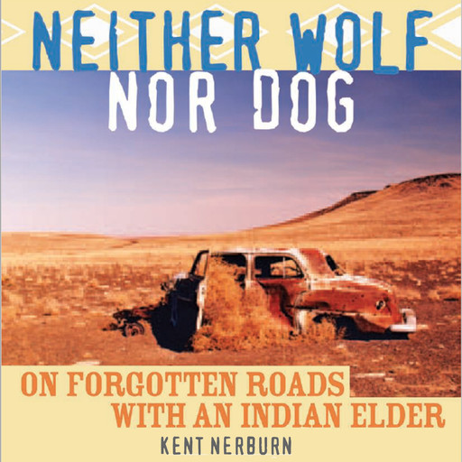 Neither Wolf Nor Dog, Kent Nerburn