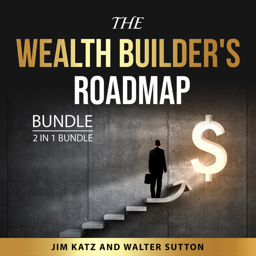 The Wealth Builder's Roadmap Bundle, 2 in 1 Bundle, Walter Sutton, Jim Katz