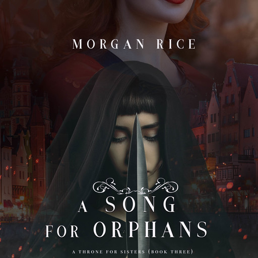 A Song for Orphans (A Throne for Sisters. Book 3), Morgan Rice