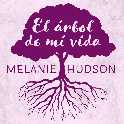 El árbol de mi vida, Melanie Hudson