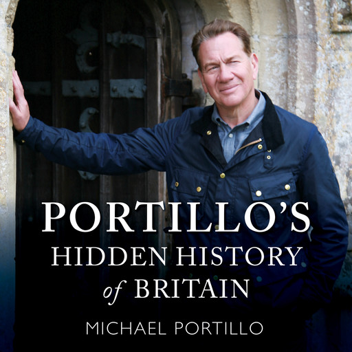 Portillo's Hidden History of Britain (Unabridged), Michael Portillo