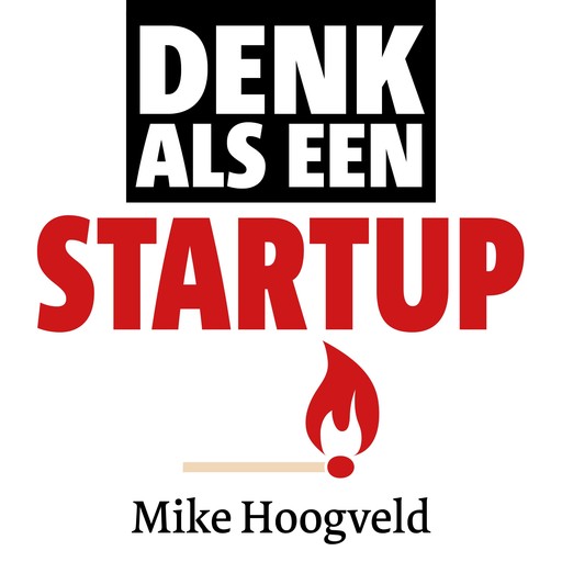 Denk als een startup, Mike Hoogveld