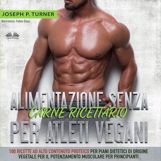 Alimentazione Senza Carne Ricettario Per Atleti Vegani, Joseph P. Turner
