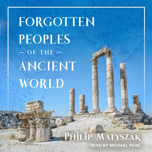 Forgotten Peoples of the Ancient World, Philip Matyszak