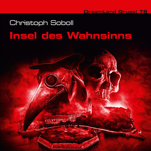 Dreamland Grusel, Folge 78: Insel des Wahnsinns (ungekürzt), Christoph Soboll