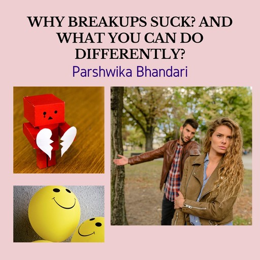 why breakups suck? and what you can do differently?, Parshwika Bhandari