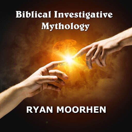 Biblical Investigative Mythology, RYAN MOORHEN