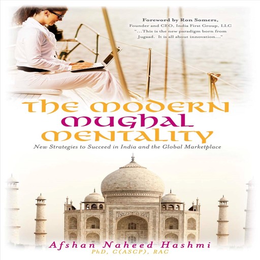 The Modern Mughal Mentality: New Strategies to Succeed in India and the Global Marketplace, Afshan Naheed Hashmi