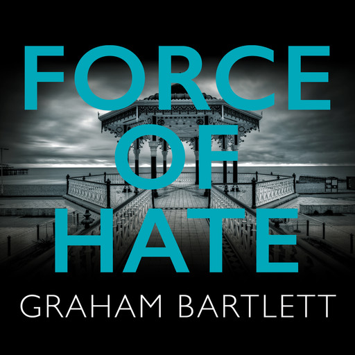 Force of Hate - Jo Howe series - From the top ten bestselling author Graham Bartlett, Book 2 (Unabridged), Graham Bartlett