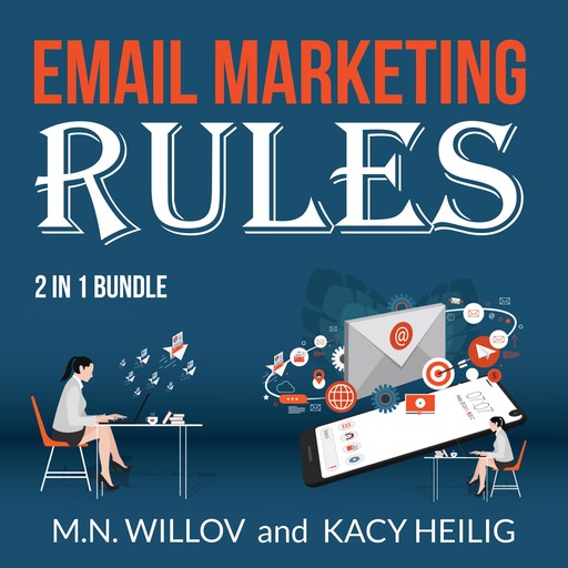 Email Marketing Rules Bundle: 2 in 1 Bundle, Email Marketing Success and Email Marketing Tips, Kacy Heilig, M. N Willov