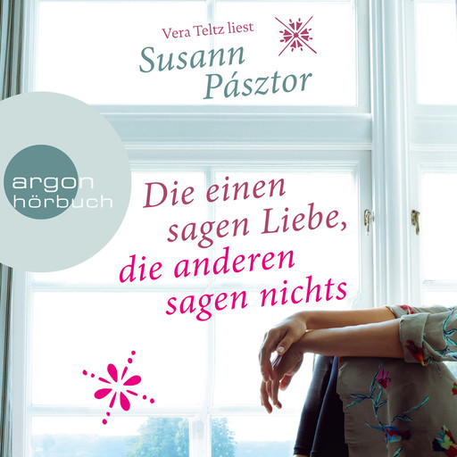 Die einen sagen Liebe, die anderen sagen nichts (Ungekürzte Lesung), Susann Pasztor