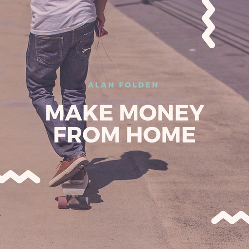 Make Money from Home, Alan Folden
