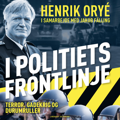 I politiets frontlinje - Terror, gadekrig og durumruller, Henrik Orye