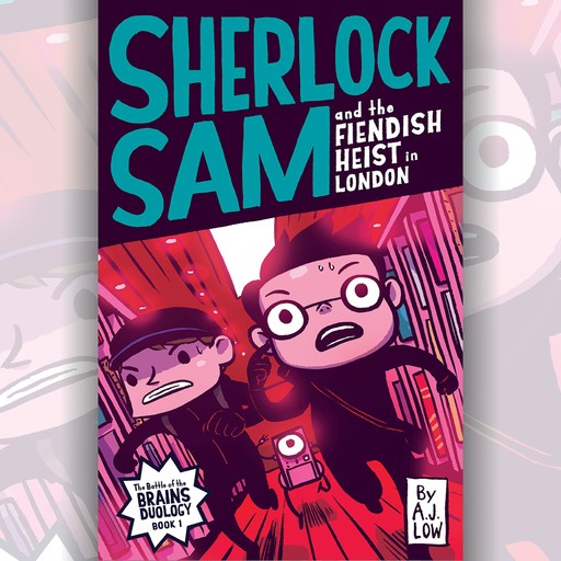 Sherlock Sam and the Fiendish Heist in London, A.J. Low