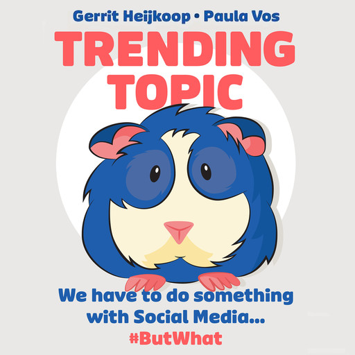 Trending Topic: We Have to do Something With Social Media #But What, Gerrit Heijkoop, Paula Vos
