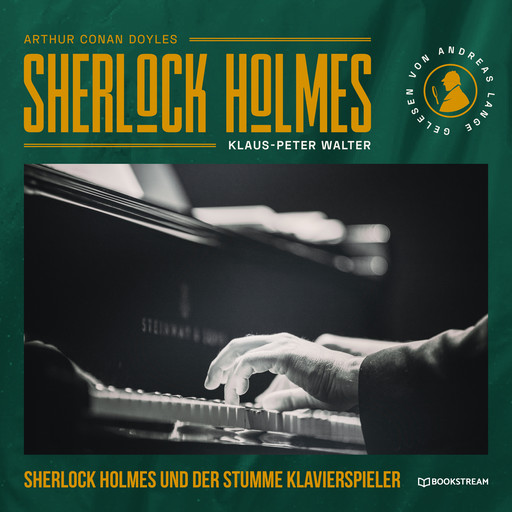 Sherlock Holmes und der stumme Klavierspieler - Eine neue Sherlock Holmes Kriminalgeschichte (Ungekürzt), Arthur Conan Doyle, Klaus-Peter Walter