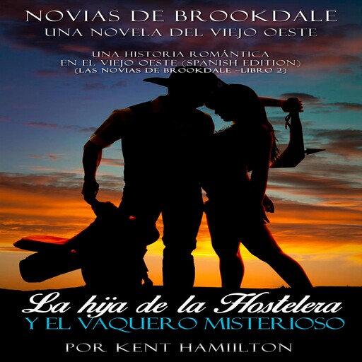 La hija de la Hostelera y el Vaquero Misterioso, Kent Hamilton