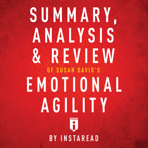 Summary, Analysis & Review of Susan David's Emotional Agility by Instaread, Instaread