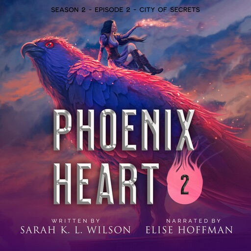 Phoenix Heart: Season 2, Episode 2: "City of Secrets", Sarah K. L. Wilson