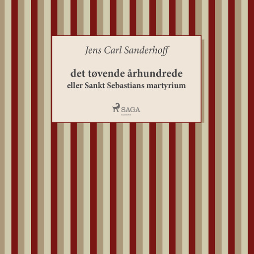 det tøvende århundrede eller Sankt Sebastians Martyrium, Jens Carl Sanderhoff