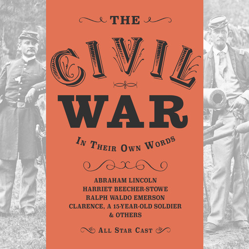 The Civil War: In Their Own Words (Unabridged), Anna Lyse Erikson