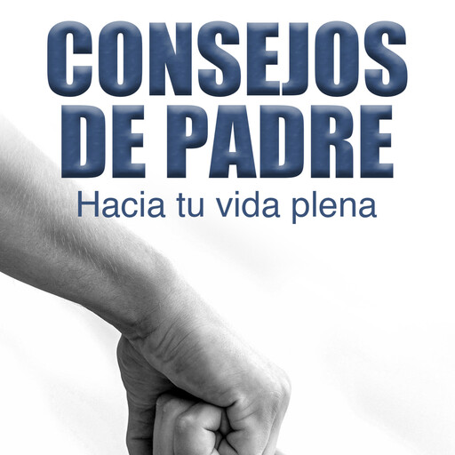 CONSEJOS DE PADRE, Javier Zárate Ponce