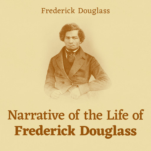 Narrative of the Life of Frederick Douglass, Frederick Douglass