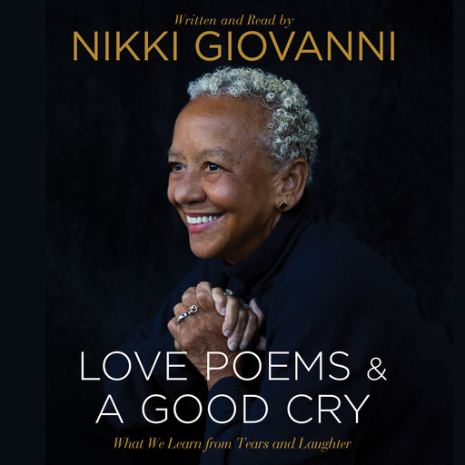 Nikki Giovanni: Love Poems & A Good Cry, Nikki Giovanni