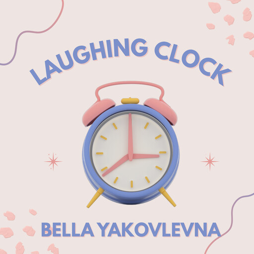 Laughing Clock, Bella Yakovlevna