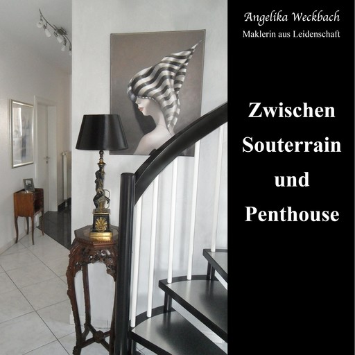 Zwischen Souterrain und Penthouse, Angelika Weckbach