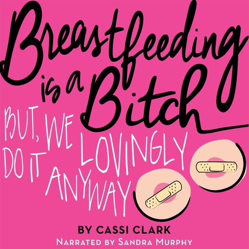 Breastfeeding is a Bitch, But We Lovingly Do it Anyway, Cassi Clark