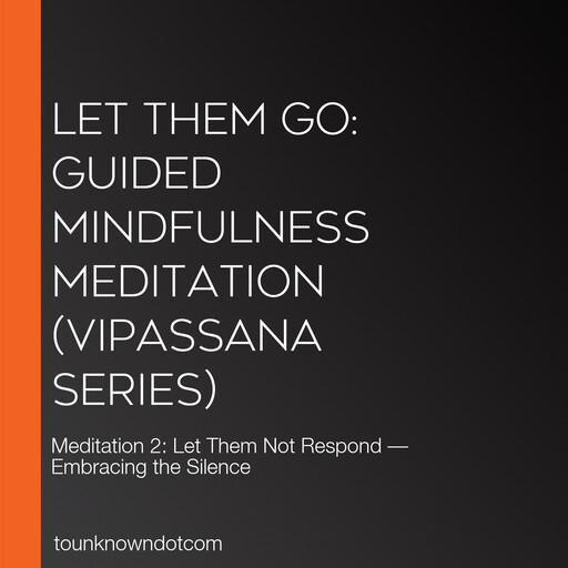 Let Them Go: Guided Mindfulness Meditation (Vipassana Series), VipassanaLife