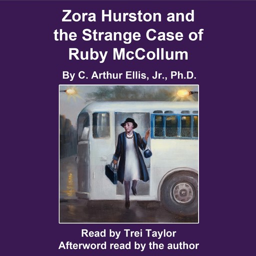 Zora Hurston and the Strange Case of Ruby McCollum, J.R., C. Arthur Ellis