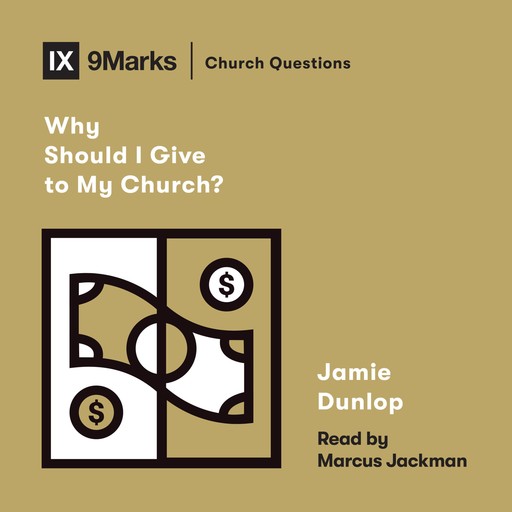 Why Should I Give to My Church?, Jamie Dunlop