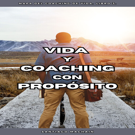 Vida y Coaching con Propósito, Santiago Machain