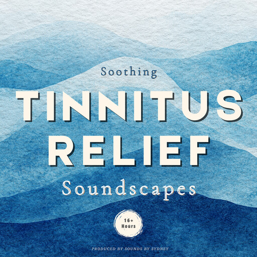 Soothing Tinnitus Relief Soundscapes, Sounds by Sydney