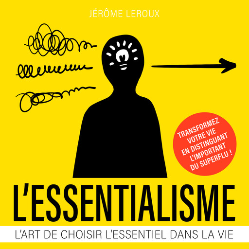 L'essentialisme - L'art de choisir l'essentiel dans la vie (Intégral), Jérôme Leroux