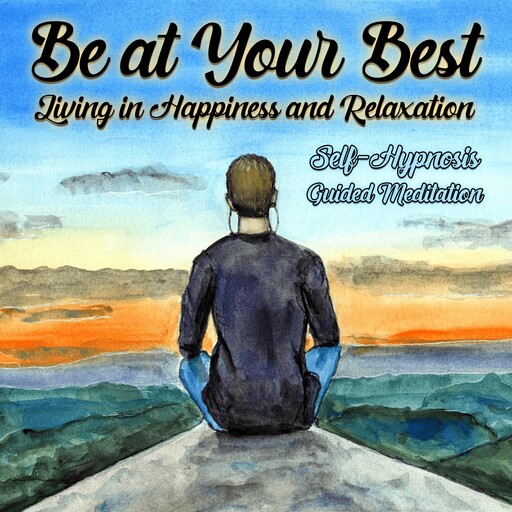 Be Your Best, Living in Happiness and Relaxation, Loveliest Dreams