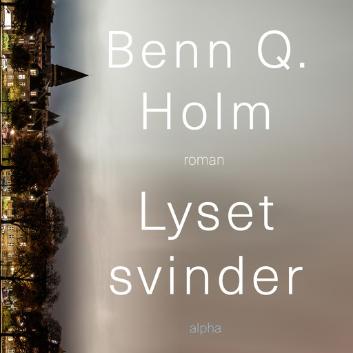 Lyset svinder, Benn Q. Holm