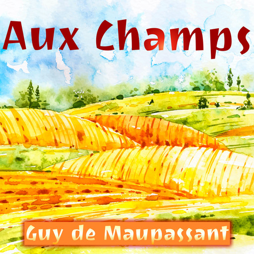 Aux Champs, Guy de Maupassant
