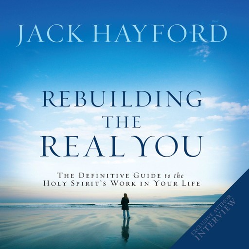 Rebuilding The Real You, Jack Hayford