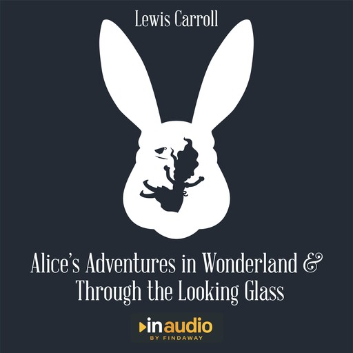 Alice's Adventures in Wonderland and Through The Looking Glass, Lewis Carroll