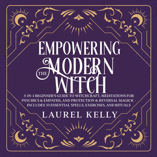 Empowering the Modern Witch, Laurel Kelly