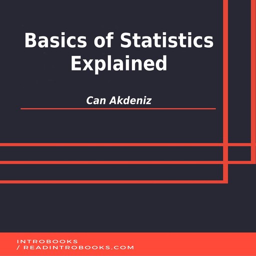 Basics of Statistics Explained, Can Akdeniz, Introbooks Team