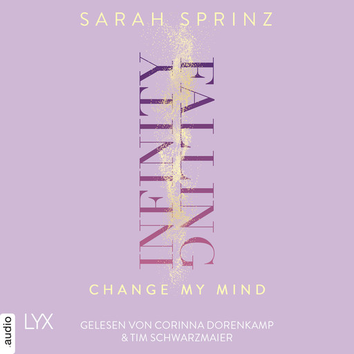 Infinity Falling - Change My Mind - Infinity-Reihe, Teil 2 (Ungekürzt), Sarah Sprinz