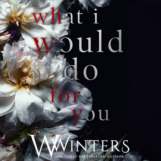 What I Would Do For You, Willow Winters, W. Winters