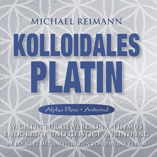 KOLLOIDALES PLATIN [Alpha Flow & Antiviral], Michael Reimann, Pavlina Klemm