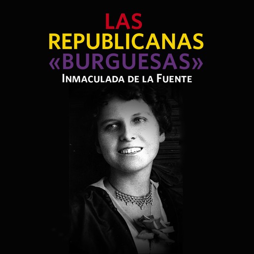 Las republicanas "burguesas", Inmaculada De La Fuente