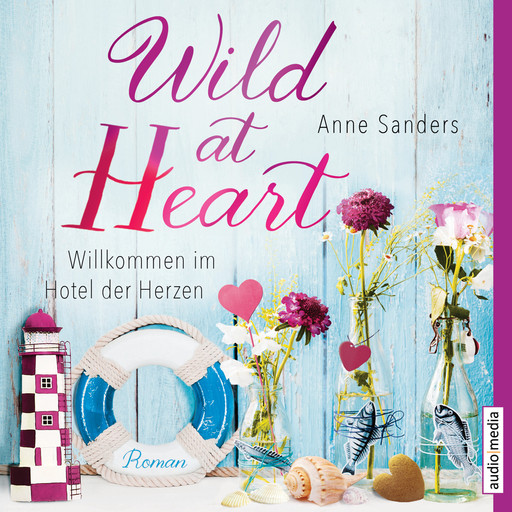 Wild at Heart - Willkommen im Hotel der Herzen, Anne Sanders
