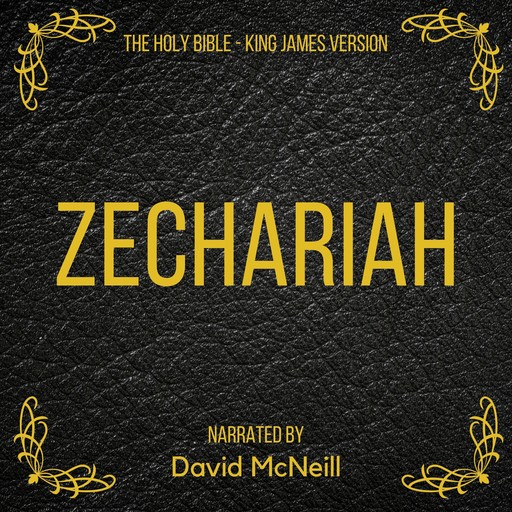 The Holy Bible - Zechariah, James King